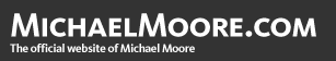 michaelmoore.com | The official website of Michael Moore